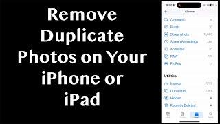 Remove Duplicate Photos on Your iPhone or iPad