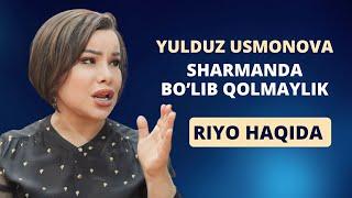 Yulduz Usmonova "SHARMANDA BO'LIB QOLMAYLIK, OXIRAT UCHUN YOR YOR, NOSHUKUR VA RIYOKORLAR HAQIDA"