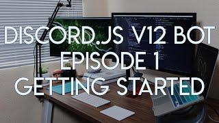 Discord.JS Version 12 Tutorial - Ep.1 - Getting Started with v12!