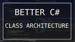 Better C# - Class Architecture