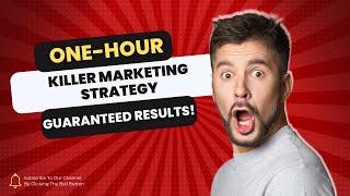 One-Hour Killer Marketing Strategy (Guaranteed Results!)