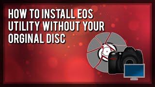 How to Install EOS Utility WITHOUT CD