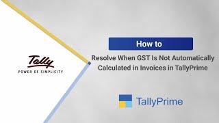How to Resolve When GST Is Not Automatically Calculated in Invoices in TallyPrime | TallyHelp