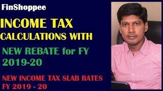 NEW INCOME TAX SLAB RATES FY 2019 - 20 | INCOME TAX CALCULATION NEW REBATE for FY 2019-20