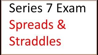 Series 7 Exam Prep Options -  Spread and Straddle Working Models to Practice, Drill, and Rehearse!