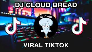 DJ CLOUD BREAD SLOW VIRAL TIKTOK BY DANY REMIX | FULL ALBUM TERBARU