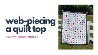 Web Piecing a Quilt Top with Crafty Moose Quilts