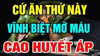 MỠ MÁU CAO Đến Mấy Cũng Hết Sạch Nhờ 5 THỰC PHẨM NÀY, Ăn Đến Đâu SẠCH MÁU Đến Đó, Càng Ăn Càng  Thọ