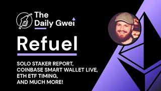 Solo staker report, Coinbase Smart Wallet now live - The Daily Gwei Refuel #777 - Ethereum Updates
