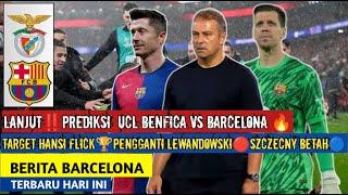 Lanjut‼️Prediksi Benfica vs BarcelonaTarget Flick Szczesny Betah Pengganti Lewy Berita Barcelona