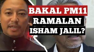 PM11: Ini Ramalan Isham Jalil! (MENGEJUTKAN!)