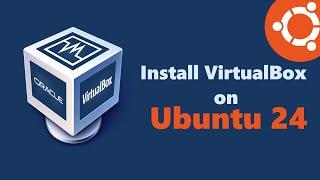 How to Install VirtualBox on Ubuntu 24: A Step-by-Step Guide