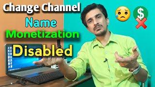 Monetization Disabled Change for Channel Name?