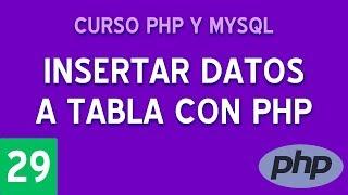 Insertar datos en PHP a MySQL | Curso PHP y MySQL #29