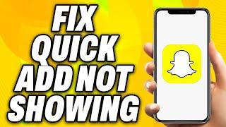 How To Fix Snapchat Quick Add Not Showing (2024) - Quick Fix