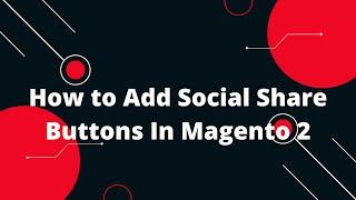 How to Add Social Share Buttons In Magento 2 | Magento 2 tutorial