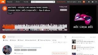 MIXTAPE - HOUSE LAK VIETMIX NHAC SANG CHANH 2024 ( MÔI CHẠM MÔI ) - Ran B MIxxx