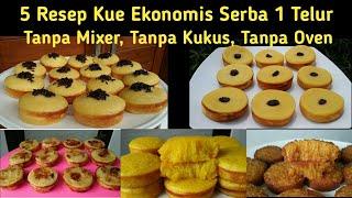 5 Resep Kue Ekonomis Serba 1 Telur Tanpa Mixer Tanpa Oven Tanpa Kukus | Empuk Lembut | Kenyal Lembut