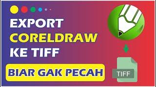 CARA EXPORT CORELDRAW  KE TIFF AGAR TIDAK PECAH - HOW TO EXPORT CORELDRAW TO TIFF SO IT DON'T BREAK