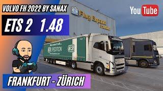 ETS2 1.48 * Frankfurt Airport - Zürich * Sanax Volvo FH5 2022