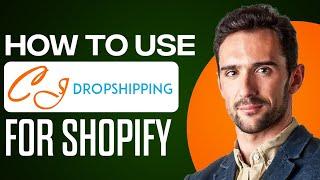 How To Use Cj Dropshipping For Shopify (Full Beginner Guide)