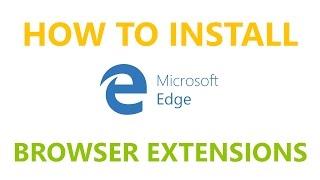 How to Install Browser Extensions in Microsoft Edge