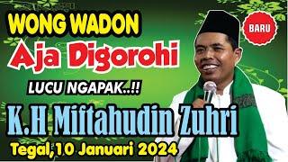 WONG WADON AJA DIGOROHI (Pengajian Terbaru K.H Miftahudin Zuhri dari Kebumen Lucu 10 Januari 2024)