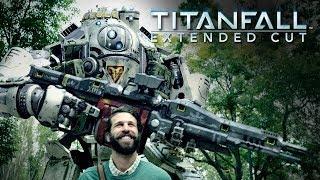 Titanfall: Life is Better With a Titan - Extended Cut