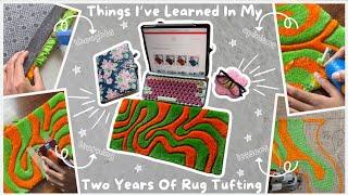 Things I’ve Learned In My Two Years Of Rug Tufting | Essential Tufting Tips, Tricks, and Insights!