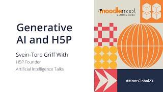 Generative AI and H5P | MoodleMoot Global 2023
