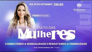 Culto das Mulheres // Patrícia Fernandes // 25/09/2024