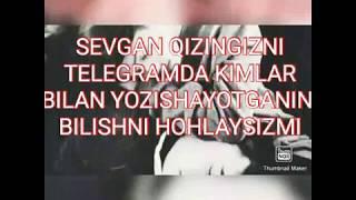 SEVGAN QIZINGIZ TELEGRAMDA KIMLAR BILAN YOZISHAYOTGANINI BILISHNI HOHLAYSZMI!!!