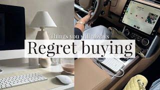 Things you will always regret buying