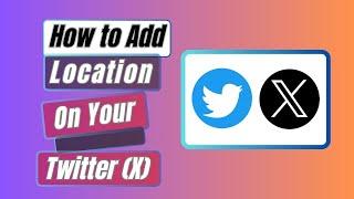 How to Add Location On Your Twitter (X) Profile