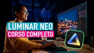 Corso Luminar NEO. Il Software di fotoritocco adatto a tutti!