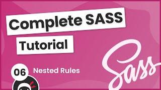 SASS Tutorial (build your own CSS library) #6 - Nested Rules