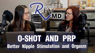Oh, Oh, O-Shot - PRP for better orgasms and nipple stimulation!!