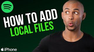 How To Add Local Files To Spotify on iPhone