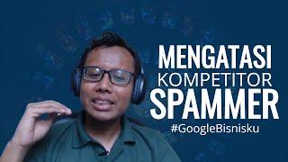 Edit Google Bisnisku Biar Jadi No 1 (Mengatasi Kompetitor Spammer)