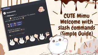 ˚ ༘ ⋆｡˚ Mimu cute welcome message with slash commands  (DETAILED AND SIMPLE GUIDE)