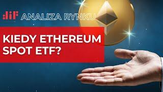 Kiedy Ethereum Spot ETF?  | Analiza DIF Broker | 9.07.2024 r.