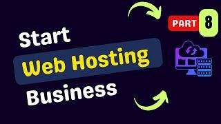 How to start a web hosting reseller business | How to Start | PART 8