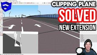 SketchUp Clipping Plane issue SOLVED - New Clipping Plane Extension