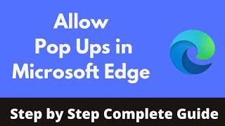 How to Allow Pop Ups in Microsoft Edge (Quick & Simple) | Disable Popup Blocker on Edge