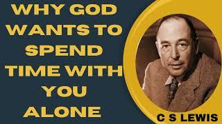 CS Lewis: Discover the blessings of being alone with God.