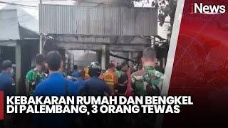 Kebakaran Rumah dan Bengkel di Palembang, 3 Orang Tewas - iNews Sore 28/11