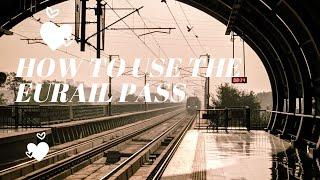HOW TO USE THE EURAIL PASS | NAVIGATING THE TRAIN STATIONS