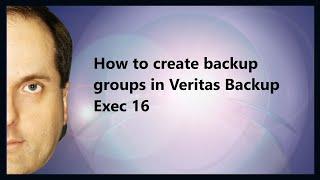 How to create backup groups in Veritas Backup Exec 16