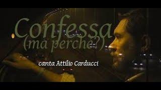 Confessa (ma perché?) - Attilio Carducci