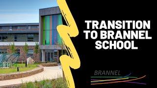 Transition to Brannel School